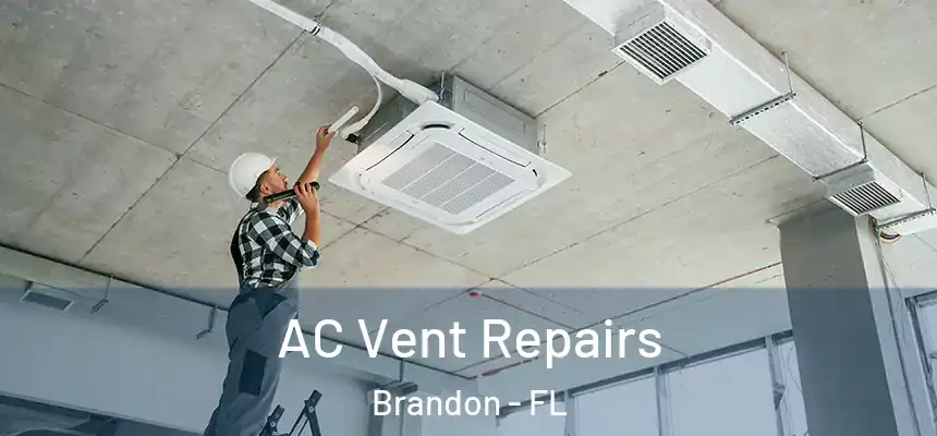AC Vent Repairs Brandon - FL