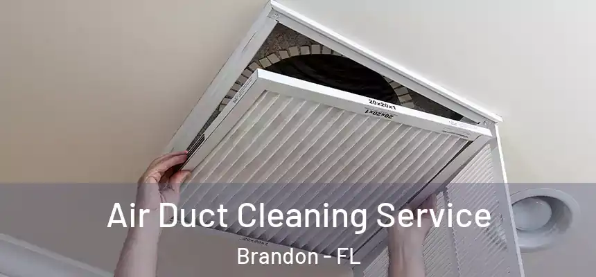  Air Duct Cleaning Service Brandon - FL