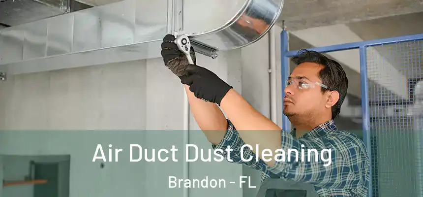  Air Duct Dust Cleaning Brandon - FL