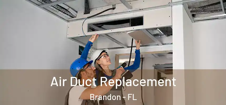 Air Duct Replacement Brandon - FL