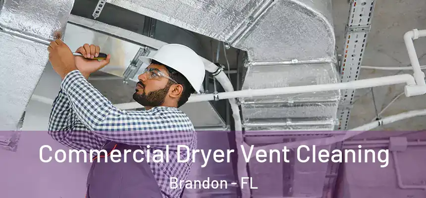  Commercial Dryer Vent Cleaning Brandon - FL