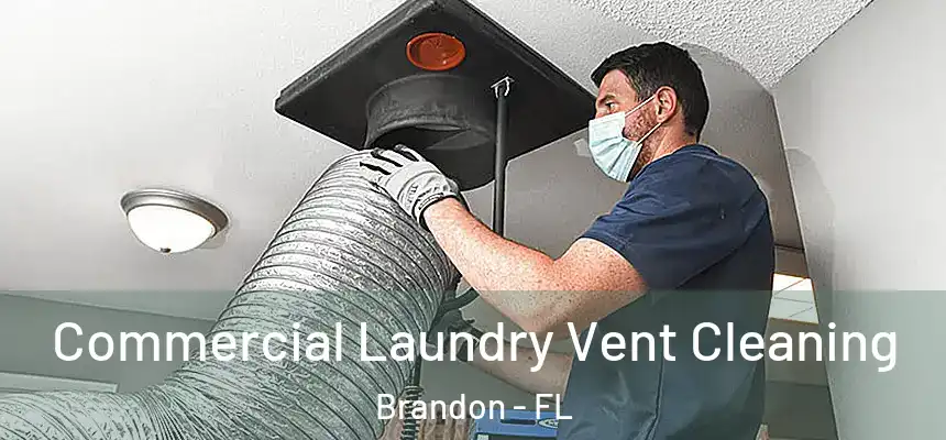  Commercial Laundry Vent Cleaning Brandon - FL