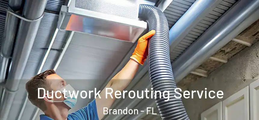  Ductwork Rerouting Service Brandon - FL