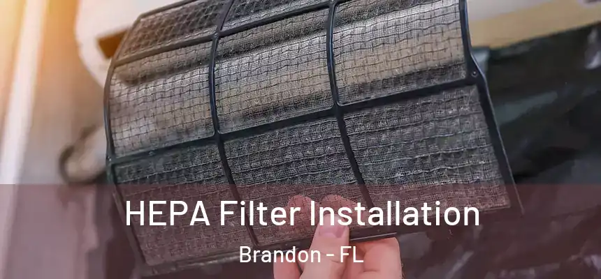  HEPA Filter Installation Brandon - FL