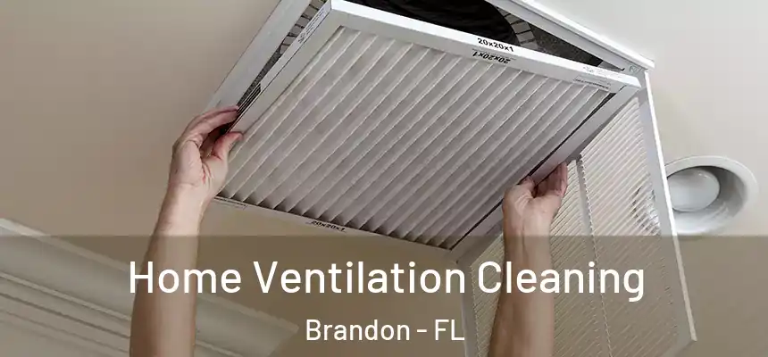  Home Ventilation Cleaning Brandon - FL