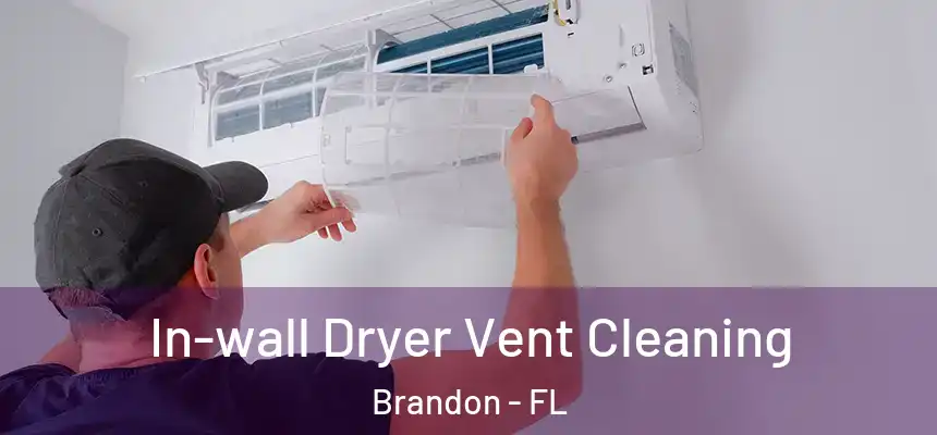  In-wall Dryer Vent Cleaning Brandon - FL