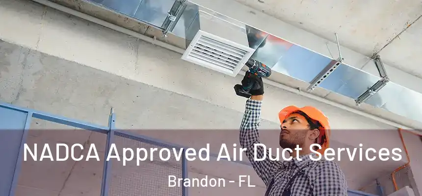  NADCA Approved Air Duct Services Brandon - FL