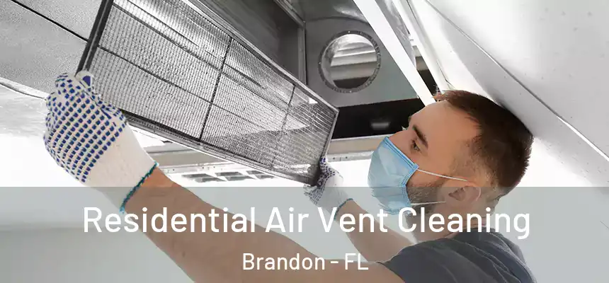  Residential Air Vent Cleaning Brandon - FL