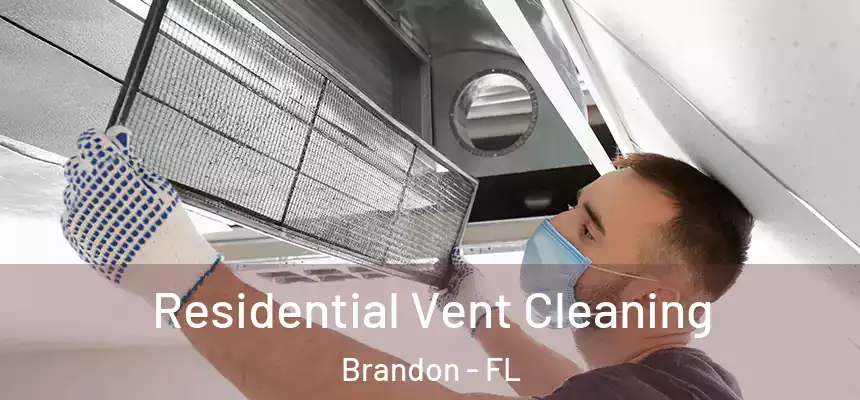  Residential Vent Cleaning Brandon - FL