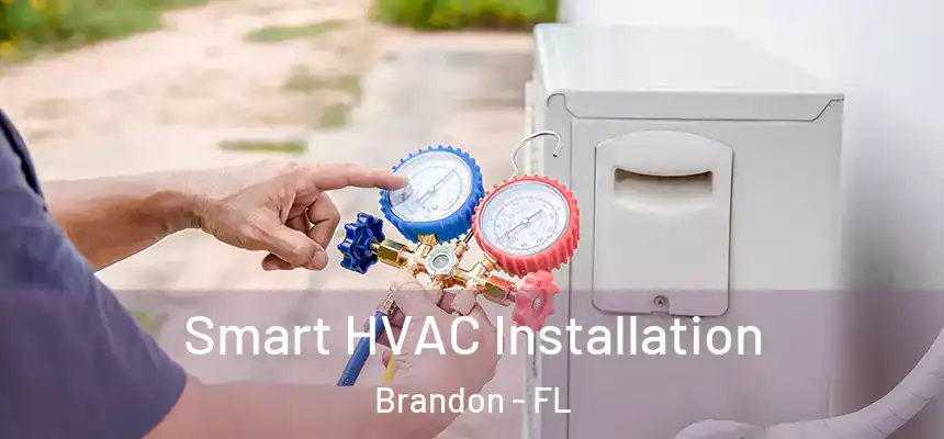 Smart HVAC Installation Brandon - FL