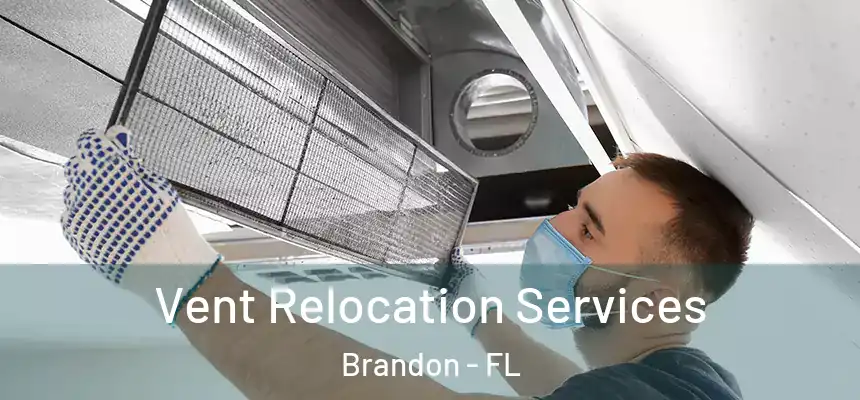 Vent Relocation Services Brandon - FL
